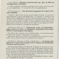 0210 - Page 208 - Sociétés savantes. IIe Congrès national espagnol des sciences médicales. Séville, 15-20 octobre 1924. Section de O.-R.-L. I. Fosses nasales, sinus, pharynx. 13) F. Casadesus. - Trépanation des deux sinus sphénoïdaux dans un cas de névrite rétrobulbaire de cause latente / 14) E. Botella. Données intéressantes sur plus de 900 cas de végétations adénoïdes / 15) F. Casadesus. - Les processus suppurés de l'espace occipito-atloïdien / 16) Esteban Gonzalez. - Traitement radio et radiumthérapique associé ou non à la diathermo-coagulation des amygdalites et pharyngites chroniques / 17) Pedro L. Errecart et Hernan Zubizarreta. - A propos des kystes de la base de la langue et de la région sus-hyoïdienne d'origine embryonnaire / II. Larynx. 18) Castro Escalada... - Considérations sur les fractures du larynx