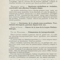 0815 - Page 814 - Sociétés savantes. XXXIe Congrès de la Société belge d'oto-rhino-laryngologie. 4-6 juillet 1925. J. Guisez. - Des causes de réussite ou d'échec dans la radiumthérapie du cancer de l'oesophage / Helsmoortel junior. - Syndrome cérébelleux en évolution, consécutif à une affection d'origine otique / Van den Wildenberg. - Présentation de laryngectomisés / Galand. - Cancer intrinsèque du larynx. Résultat éloigné / Van den Wildenberg et Maisin. - Quelques cas de radiumthérapie intéressant l'O.-R.-L.