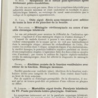 0826 - Page 825 - Sociétés savantes. Société autrichienne d'otologie. 30 novembre 1925. E. Ruttin. - Syphilis congénitale du labyrinthe / O. Beck. - Symptôme de la fistule post-opératoire après évidement pétro-mastoïdien / E. Schlander. - Méningite cérébrospinale au cours d'une otite chronique bilatérale / Fremel. - Abolition croisée de la fonction vestibulaire avec retour de la fonction. Etiologie inconnue / R. Leidler. - Mastoïdite aiguë droite. Paralysie bilatérale du VIe. Fusée purulente latéro-pharyngée. Guérison