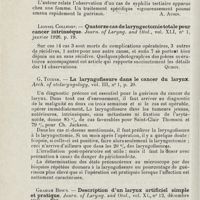 1232 - Page 1232 - Revue analytique (Ouvrages, thèses et articles). Lionnel Colledge. - Est-il possible au moyen d'une anastomose nerveuse de rendre la mobilité à une corde vocale ? Revue de laryngologie... [A. Aubin] / A.-P. Malouvier. - Sur un cas de syphilis tertiaire du larynx. Revue de laryngologie... [A. Aubin] / Lionnel Colledge. - Quatorze cas de laryngectomie totale pour cancer intrinsèque. Journ. of Laryng. and Otol... [Quirin] / G. Tucker. - La laryngofissure dans le cancer du larynx. Arch. of otolaryngology... / Graham Bown. - Description d'un larynx artificiel simple et pratique. Journ. of Laryng. and Otol...