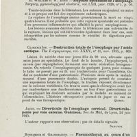 1236 - Page 1236 - Revue analytique (Ouvrages, thèses et articles). Collet. - Réflexe oesophage vaso-moteur. Revue oto-neuro-oculistique... / H. Williams et W. Boyd. - Rupture spontanée de l'oesophage. Surgery, gynecology and obstetric... / Clarence Ide. - Destruction totale de l'oesophage par l'acide azotique. The Laryngoscope... [Qurin] / Jacod. - Diverticule de l'oesophage cervical. Diverticulapexie par voie externe. Guérison. Soc. de méd, de Lyon... [Sargnon] / Bonnamour et Grandmaison. - Pneumothorax au cours d'un abcès du poumon causé par un cancer de l'oesophage. Soc. méd. des hôp. de Lyon..., in Lyon méd...