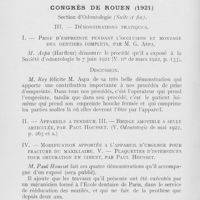 0430 - Page 430 - Réunions et congrès. Association française pour l’avancement des sciences. Congrès de Montpellier (1922) / Congrès de Rouen (1921) (Suite et fin). Prise d’empreinte pendant l’occlusion et montage des dentiers complets, par M. G. Aspa / IAppareils à tendeur. IIBridge amovible à selle articulée, par Paul Housset. (Odontologie de mai 1922, p. 263 et s.) / Modification apportée à l’appareil d’urgence pour fracture du maxillaire. Plaquettes d’interstices pour obturation en ciment, par Paul Housset / VPrise d’empreinte et d’articulation méthode de S. T. Fripp. Modification apportée après un an de pratique, par Paul Jean