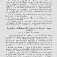 0745 - Page 728 - Réunions et congrès. Congrès de Lyon - Association française pour l’avancement des sciences - Section d’odontologie. 26-31 juillet 1926. Communications / Réunions et congrès. Congrès de Lyon - Association française pour l’avancement des sciences - Section d’odontologie. 26-31 juillet 1926.. Iv. — Communications. L'articulation intra-bucale des dentiers complets par M. Georges Villain / Procédé de remplacement des crampons par les dents placées en logette par le Dr Lévy
