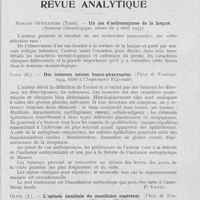 0806 - Page 785 - Revue analytique. Renato Ottolenghi (Turin). — Un cas d’actinomycose de la langue. (Semaine Odontologique, séance du 3 avril 1935) / Cave (H). — Des tumeurs mixtes bucco-pharyngées. (Thèse de Toulouse, 1934, édité à l'Imprimerie Régionale) / Olive (J). — L’aplasie familiale du maxillaire supérieur. (Thèse de Toulouse,1934, édité chez Cleder)