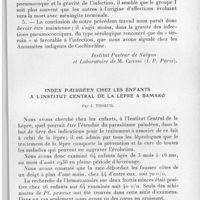 0245 - Page 233 - Séance du 10 mars 1937. Communications. Sur la répartition des groupes de pneumocoques (G. Cooper) au cours des pneumococcies de l'annamite de Cochinchine, par P. Delbove, J. Pochon et Ch. Ragiot. [Institut Pasteur de Saïgon et laboratoire de M. Cotoni (I. P. Paris.).]. / Index paludéen chez les enfants à l'Institut central de la lèpre à Bamako, par J. Tisseuil