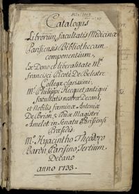 0003 - Page sans numérotation - Catalogus Librorum facultatis Medicinae Parisiensis Bibliothecam componentium, Ex Dono et liberalitate Magistri francisci Picoté de Belestre Collegae clarissimi, Magistri Philippi Hecquet, antiqui facultatis nostrae Decani, et nobilis foeminae Antoniae De Brion, viduae magistri Amelot in senatu Parisiensi Praesidis : Magistro Hyacintho Theodoro Baron, Parisino Tertium Decano anno 1733