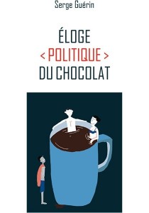 Guérin, Serge. Eloge politique du chocolat